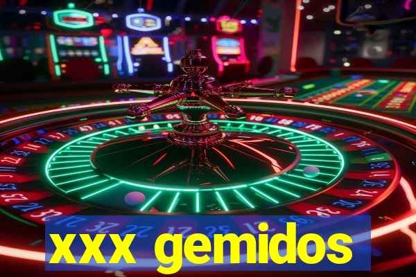 xxx gemidos