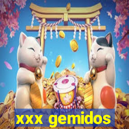 xxx gemidos