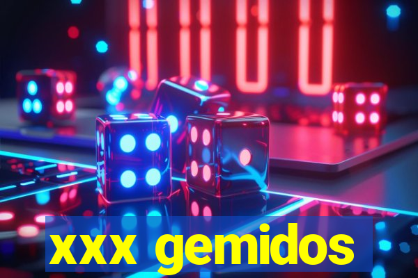 xxx gemidos