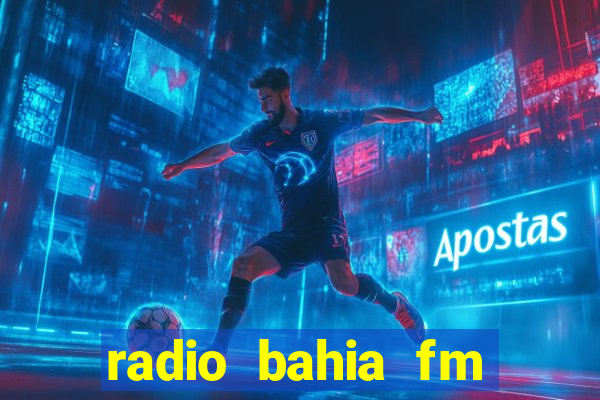 radio bahia fm 88.7 ao vivo ouvir