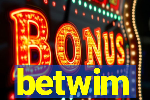 betwim