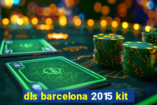 dls barcelona 2015 kit