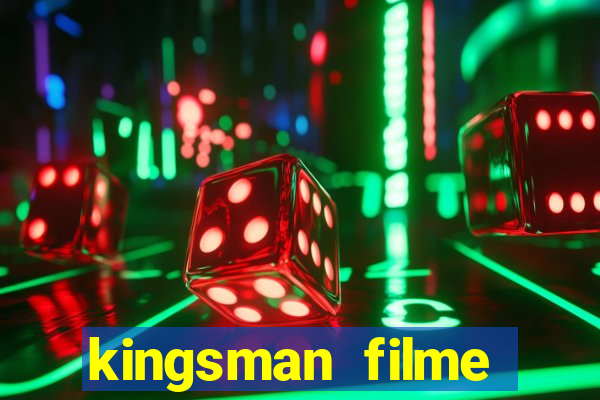 kingsman filme completo dublado superflix