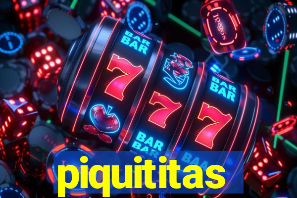 piquititas