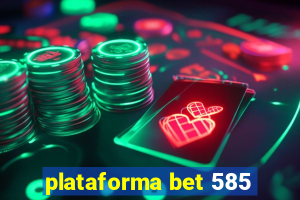 plataforma bet 585