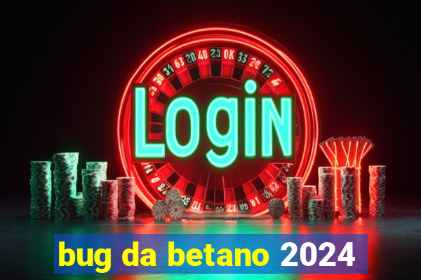 bug da betano 2024