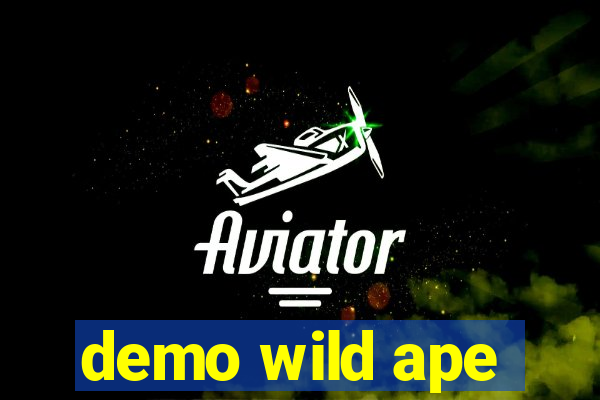 demo wild ape