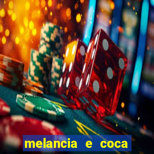 melancia e coca cola faz mal