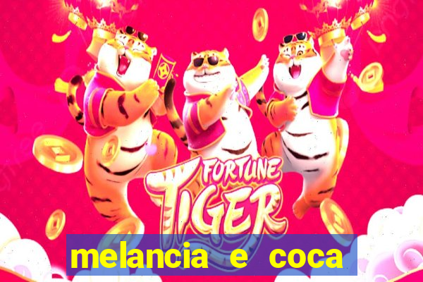 melancia e coca cola faz mal