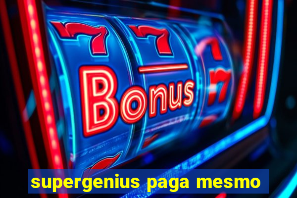 supergenius paga mesmo