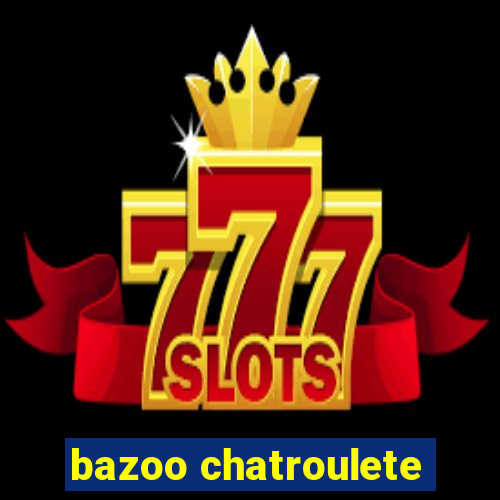 bazoo chatroulete