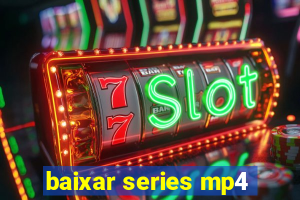 baixar series mp4