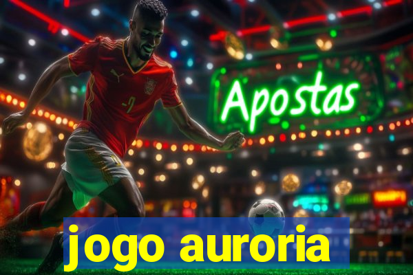 jogo auroria