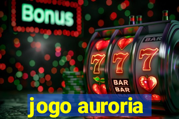 jogo auroria