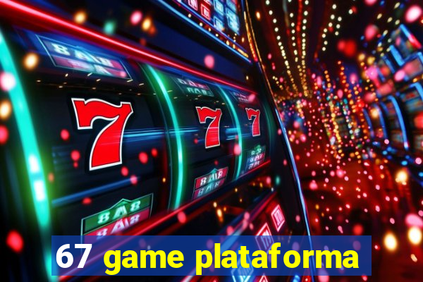 67 game plataforma