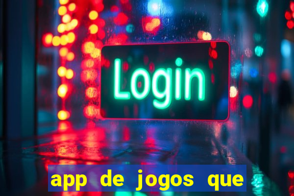 app de jogos que ganha dinheiro de verdade