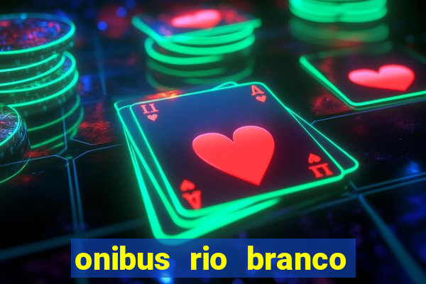 onibus rio branco porto velho