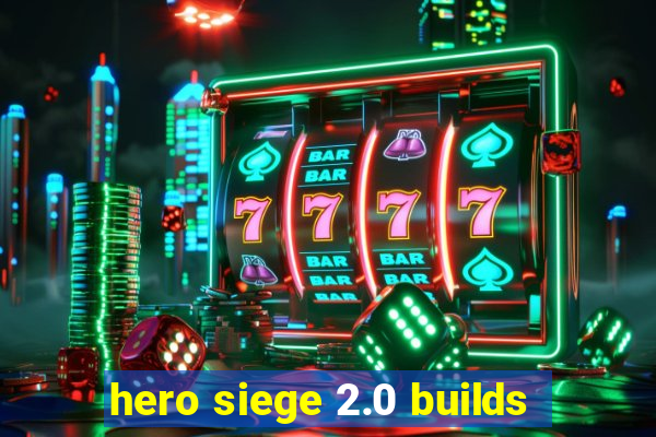 hero siege 2.0 builds