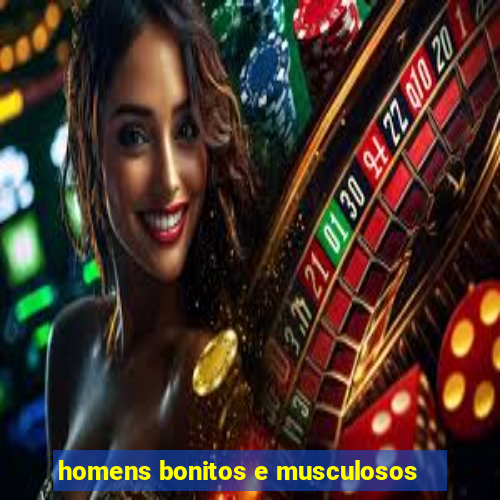 homens bonitos e musculosos