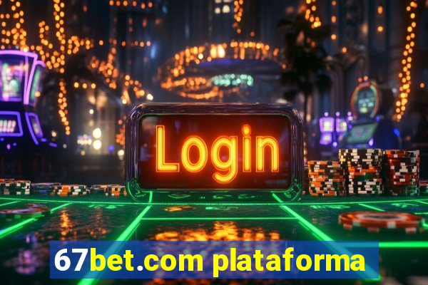 67bet.com plataforma