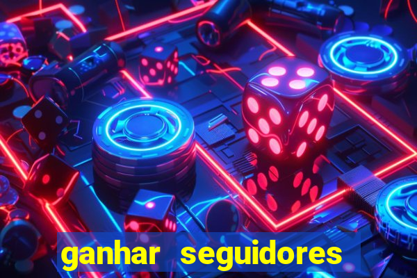 ganhar seguidores brasileiro no instagram