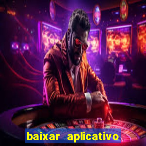 baixar aplicativo da estrela bet