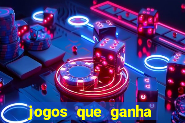 jogos que ganha dinheiro de verdade e rapido