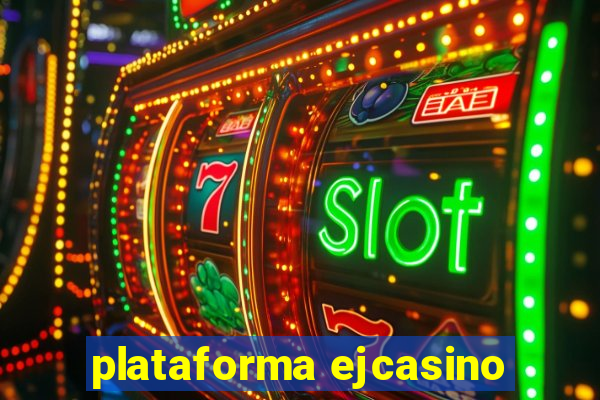 plataforma ejcasino