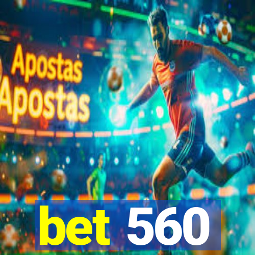 bet 560