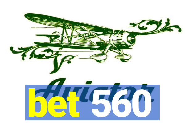 bet 560