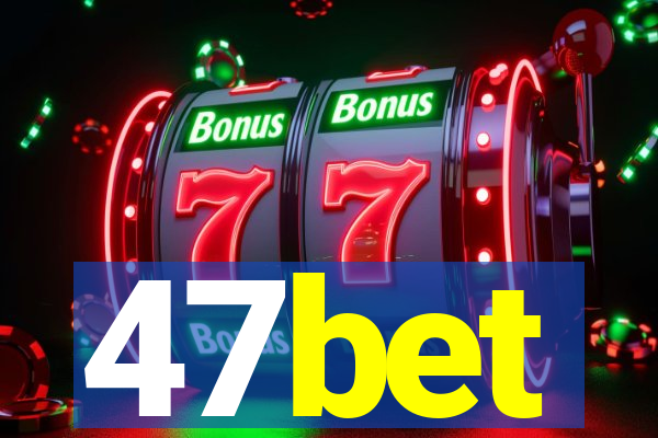 47bet