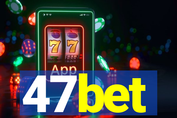 47bet