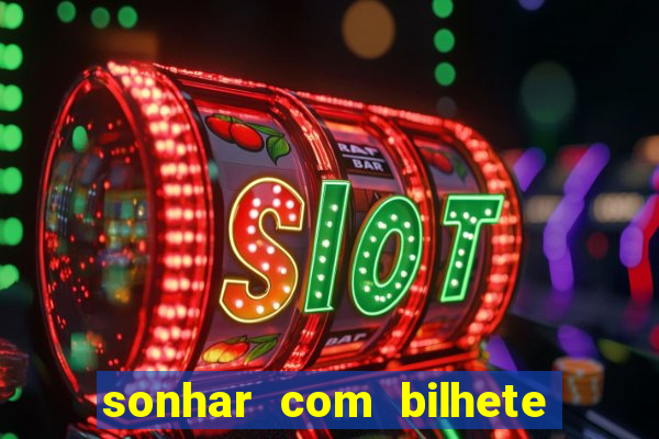 sonhar com bilhete de loteria livro dos sonhos