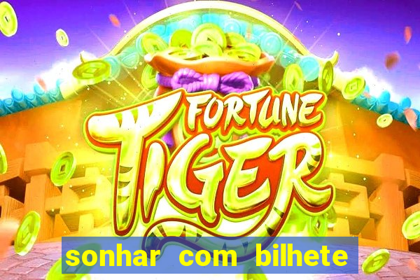 sonhar com bilhete de loteria livro dos sonhos