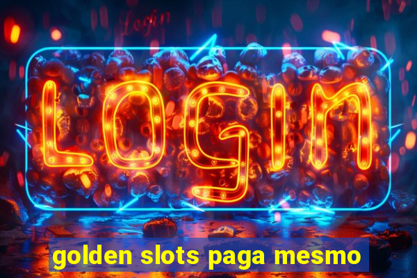 golden slots paga mesmo