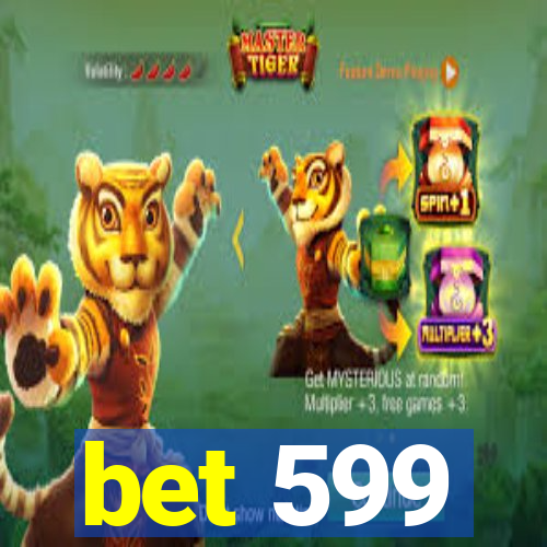 bet 599