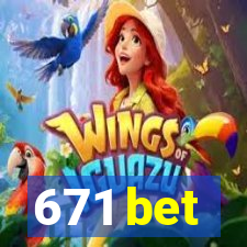 671 bet