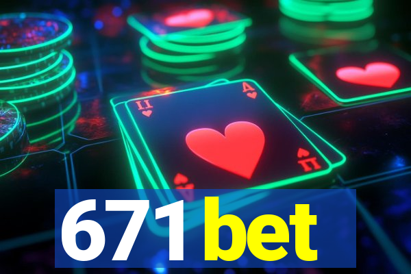 671 bet