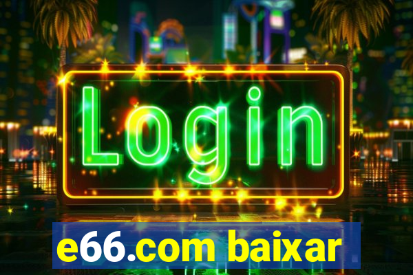 e66.com baixar