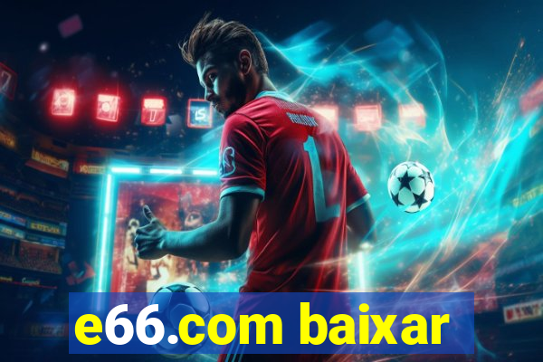 e66.com baixar