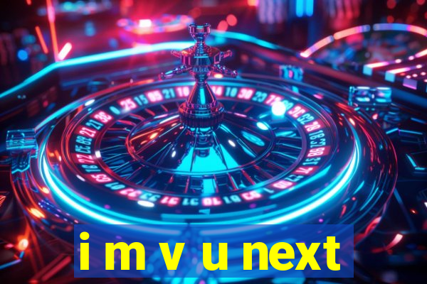 i m v u next