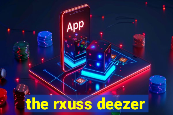 the rxuss deezer