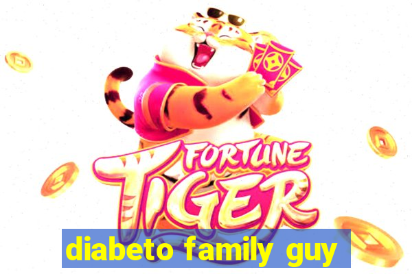 diabeto family guy