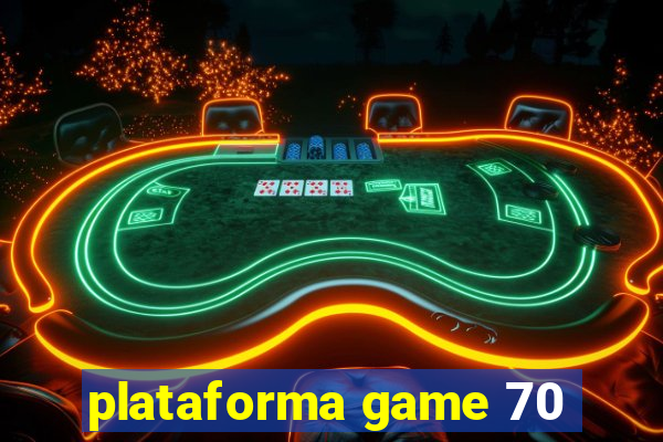 plataforma game 70