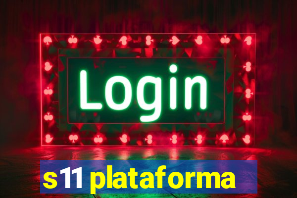 s11 plataforma