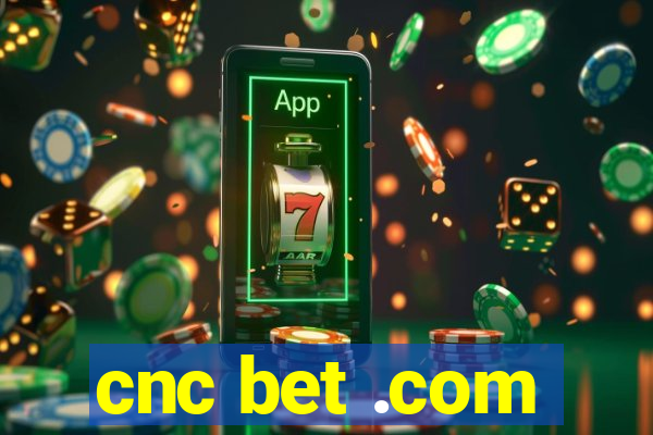 cnc bet .com