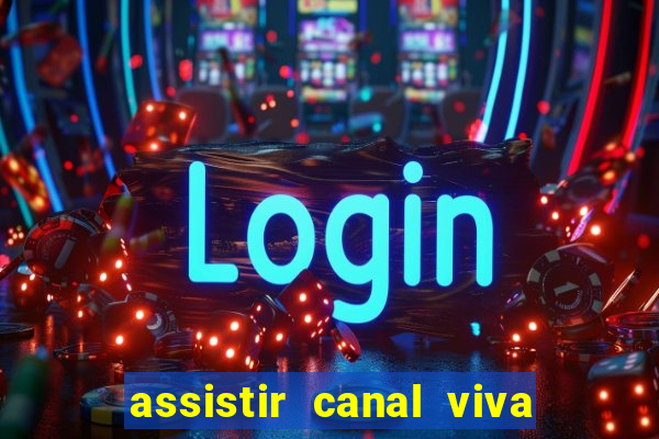 assistir canal viva online grátis