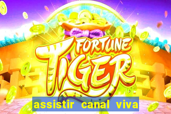 assistir canal viva online gratis