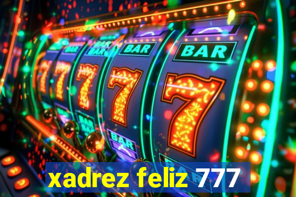 xadrez feliz 777