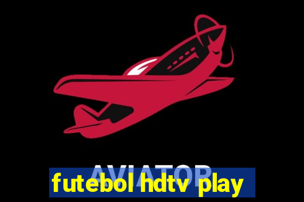 futebol hdtv play
